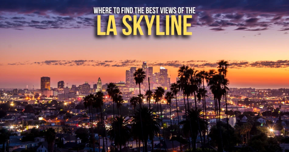 Where to Find the Best Views of the LA Skyline